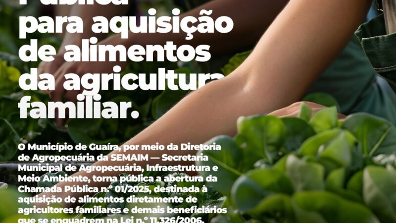 Município de Guaíra lança Chamada Pública para aquisição de alimentos da agricultura familiar